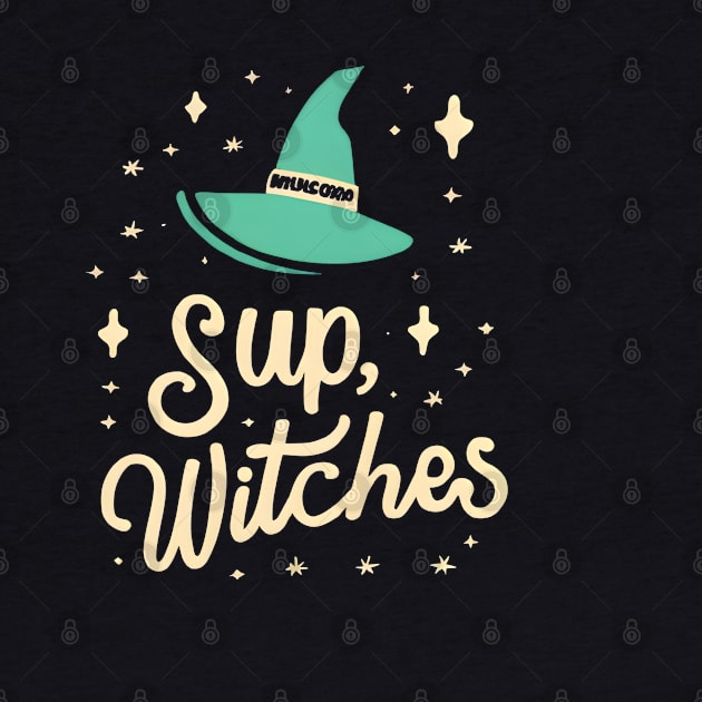 Sup, Witches Halloween by EchoWear